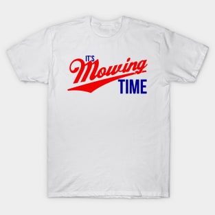 It's Mowing Time T-Shirt